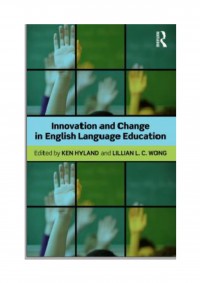 INNOVATION AND CHANGE IN ENGLISH LANGUAGE EDUCATION