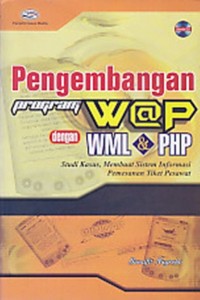 pengembangan program wap dengan wml & php : studi kaus, membuat sistem informasi pemesanan tiket pesawat