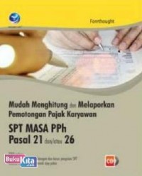 Mudah Menghitung dan Melaporkan Pemotongan Pajak Karyawan SPT Masa PPH Pasal 21 dan/atau 26