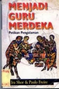 Menjadi Guru Merdeka: Petikan Pengalaman