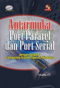 antarmuka port pararel dan port serial: dengan Delphi 6 compatible sistem operasi windows