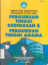 Direktori Akreditasi Program Studi 2002 Perguruan Tinggi Kedinasan & Perguruan Tinggi Agama