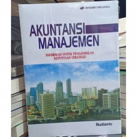 Akuntansi Manajemen: Informasi Untuk Pengambilan Keputusan Strategis