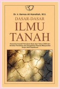 Dasar-dasar ilmu tanah: penerima insentuf penulisan buku ajar tahun 2008 dari derektur penelitian dan pengabdian kepada masyarakat dirjen dikti depdiknas