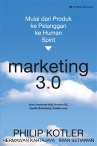 Mulai dari Produk ke Pelanggan ke Human Spirit: marketing 3.0