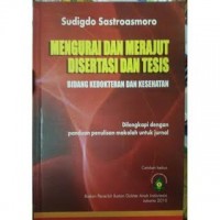 Mengurai dan merajut disertasi dan tesis: bidang kedokteran dan kesehatan