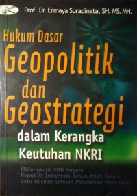 Hukum dasar geopolitik dan geostrategi dalam rangka keutuhan NKRI