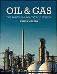 Oil & Gas: the business & politics og energy