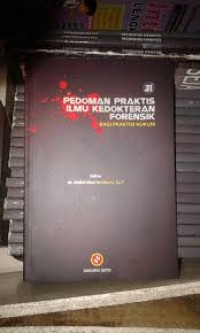 Pedoman Praktis Ilmu Kedokteran Forensik: Bagi Praktisi Hukum