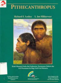 Pithecanthropus: Kisah Manusia Purba dari Indonesia, Penemunya Dubois dan Arti Penemuan itu Bagi Asal-Usul Manusia