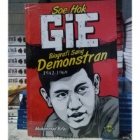 Soe Hok GIE Biografi Sang Demonstran 1942-1969