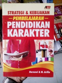 Strategi & Kebijakan Pembelajaran Pendidikan Karakter