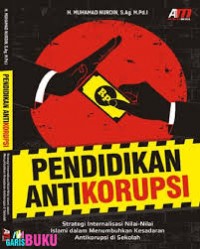 Pendidikan Anti Korupsi: Strategi internalisasi nilai-nilai islami dalam menumbuhkan kesadaran antikorupsi di sekolah