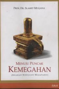 Menuju puncak kemegahan: sejarah kerajaan majapahit