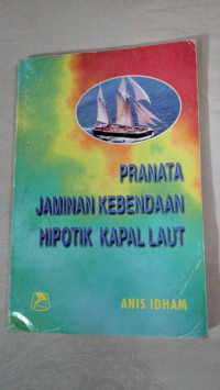 Pranata Jaminan Kebendaan Hipotik Kapal Laut