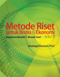 Metodelogi Riset untuk Bisnis & Ekonomi: Bagaimana meneliti & menulis tesis? Edisi 3