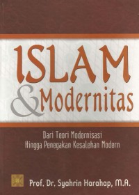 islam & modernitas : dari teori modernisasi hingga penegakan kesalehan modern