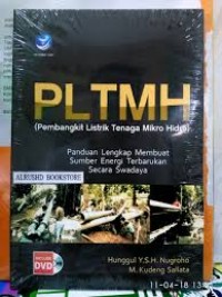 PLTMH (Pembangkit Listrik Tenaga Mikro Hidro): Panduan Lengkap Membuat Sumber Energi Terbaru Secara Swadaya