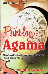 psikologi agama: memahami perilaku dengan mengaplikasikan prinsip-prinsip psikologi