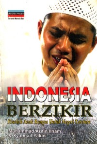 Indonesia berzikir: Risalah anak bangsa untuk negeri tercinta