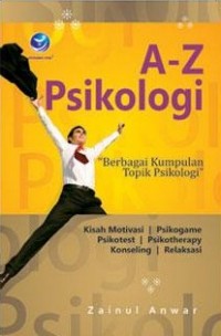 A-Z psikologi : berbagai kumpulan topik psikologi