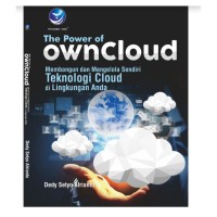 The power of owncloud: membangun dan mengelola sendiri teknologi cloud di lingkungan anda
