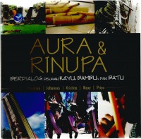 Aura & Rinupa: Berdialog dengan kayu, bambu, dan batu