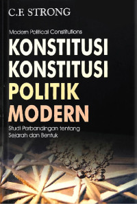 Konstitusi Konstitusi Politik Modern : studi perbandingan tentang sejarah dan bentuk